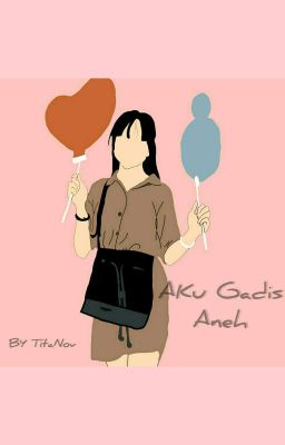 Aku Gadis Aneh [Completed] cover