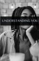 Understanding You *Completed* by Thewastelands