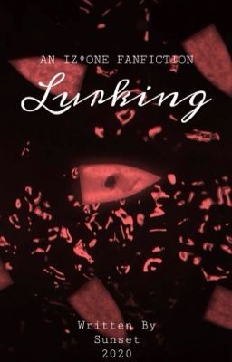 Lurking || IZ*ONE Zombie AU cover