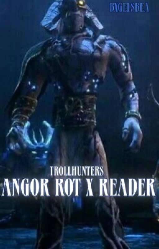 [TrollHunters] Angor Rot x Reader by Bxgelsbea