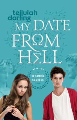 My Date From Hell (The Blooming Goddess Trilogy, #2) cover