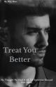 Treat You Better by Justin_Fantasies