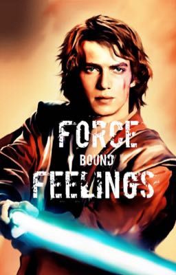 Force bound Feelings (Anakin Skywalker x reader) cover