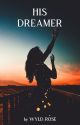 His Dreamer by WYLD_ROSE