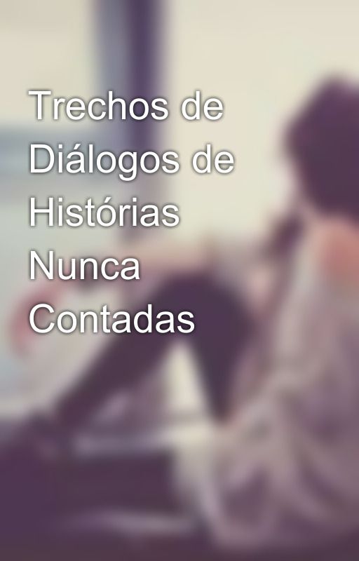 Trechos de Diálogos de Histórias Nunca Contadas by TamyKler