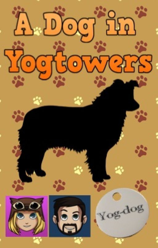 A Dog in Yogtowers (A Yogcast Fanfiction) by ScottishWolfSpirit