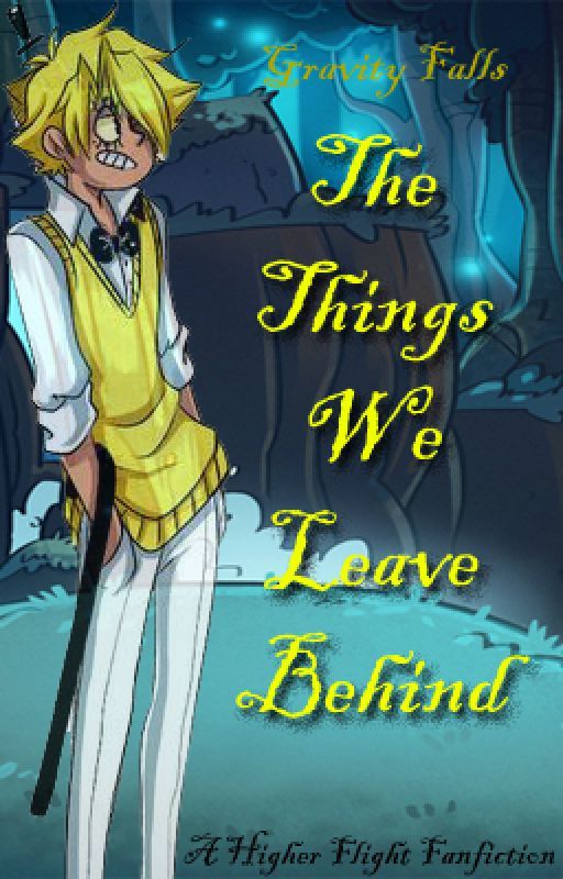 The Things We Leave Behind (Gravity Falls Fic) by MelodyMathews