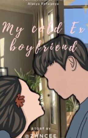 My cold Ex Boyfriend [Completed] by ZHCEEE