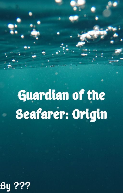 Guardian of the Seafarer: Origin by Olivia12349