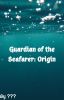 Guardian of the Seafarer: Origin