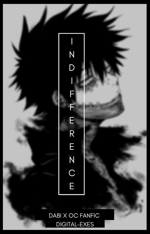 Indifference (Dabi x OC) by digital-exes