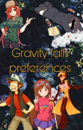 Gravity falls preferences  by Fandom-lord