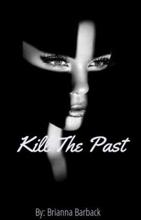 Kill The Past by _bbriannaa