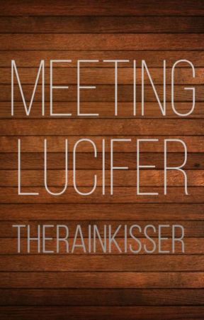 Meeting Lucifer by TheRainKisser