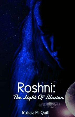 Roshni: The Light Of Illusion by rubaiakhatun