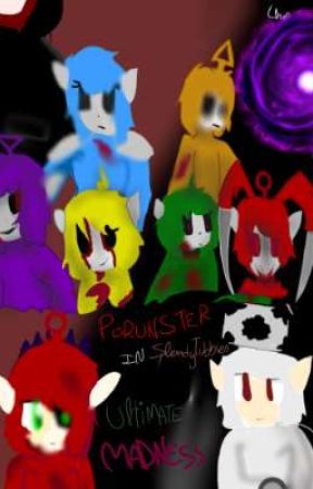 (Collab) Porunster in Slendytubbies The ultimate Madness(Pausado)  by Hi_TobbyLZizzy