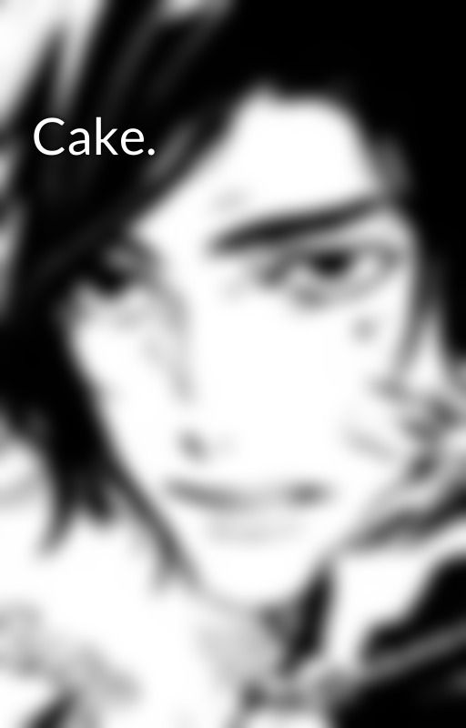 Cake. by yoursadboyfriend