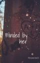 Blinded by her. by Ninjanina21