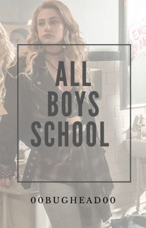 Bughead~Only girl at all boys school by 00bughead00