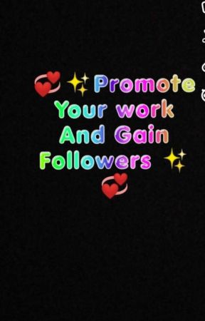 💞Promote Your work And Gain Followers 💞 (closed For Now)  by lilbrowngirlwrites