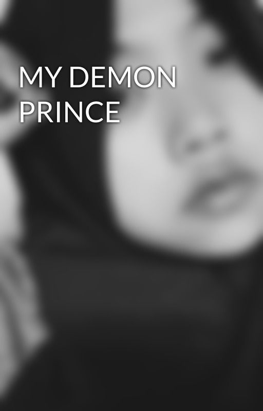 MY DEMON PRINCE by AyonkSekarini