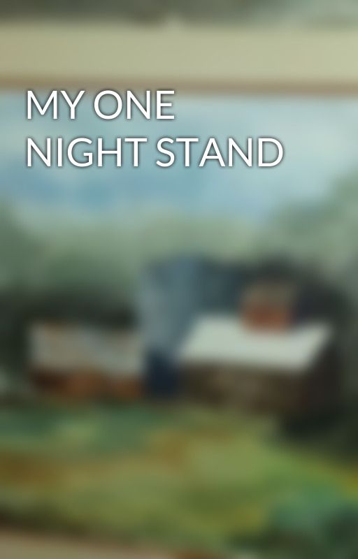 MY ONE NIGHT STAND by CXK25371