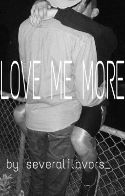 •LOVE ME MORE• Book 1 cover