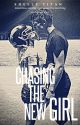 Chasing the New Girl - (Complete) by ShellyWritesBooks