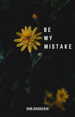 Be My Mistake | ✓ cover