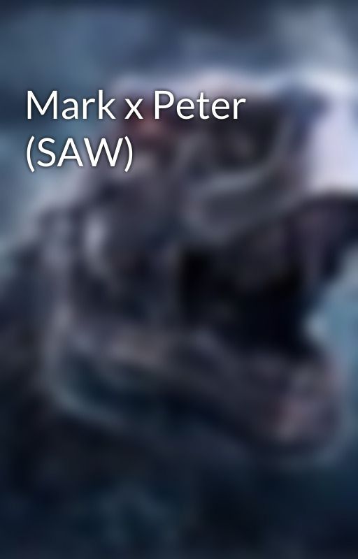 Mark x Peter (SAW) by XZeroRadioactive