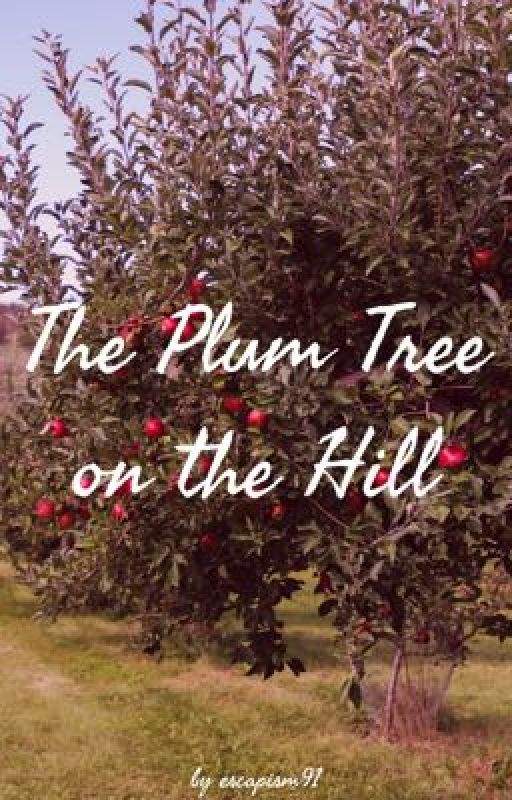 The Plum Tree on the Hill [Screenplay] by escapism91