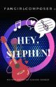 Hey Stephen by fangirlcomposer