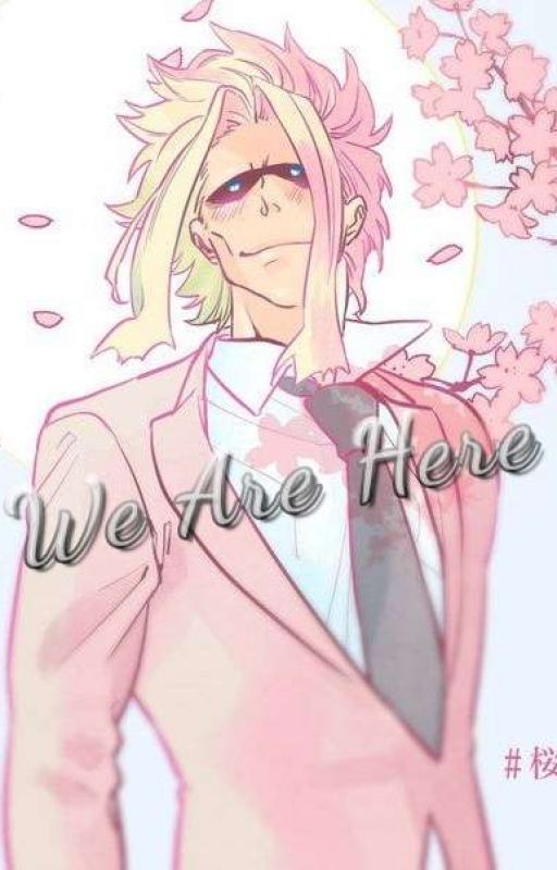 We Are Here (All Might x Reader) by SamIsUgh