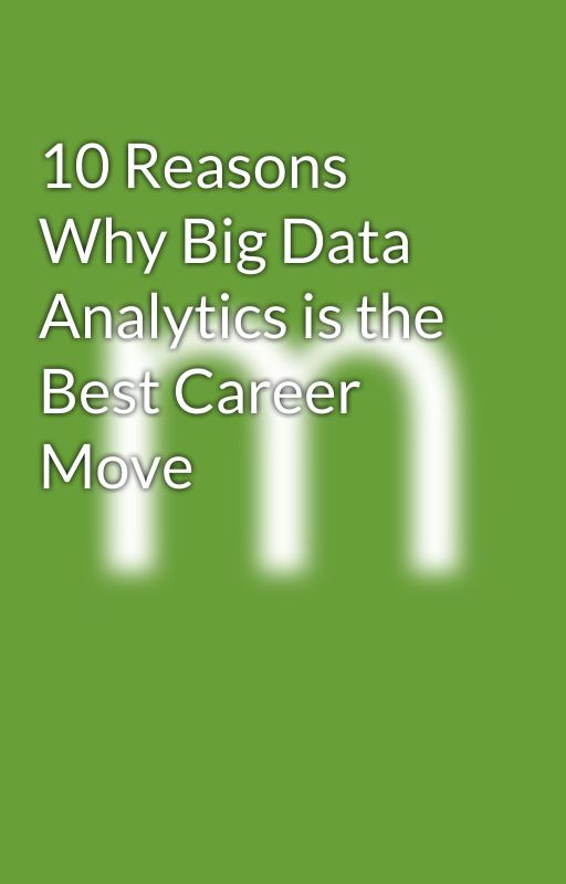 10 Reasons Why Big Data Analytics is the Best Career Move by manaswinireddy333