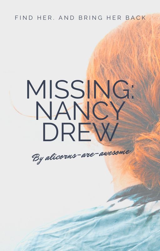 Missing: Nancy Drew by alicorns-are-awesome