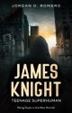 James Knight: Teenage Superhuman - Book One by IskippU