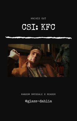 CSI: KFC || Ransom Drysdale x reader cover