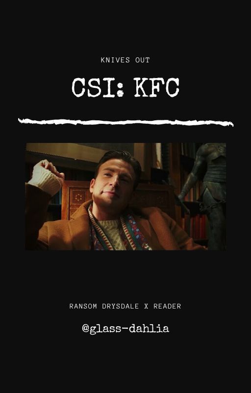 CSI: KFC || Ransom Drysdale x reader by glass-dahlia