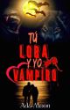 Tú Loba y yo Vampiro by Ada-Moon