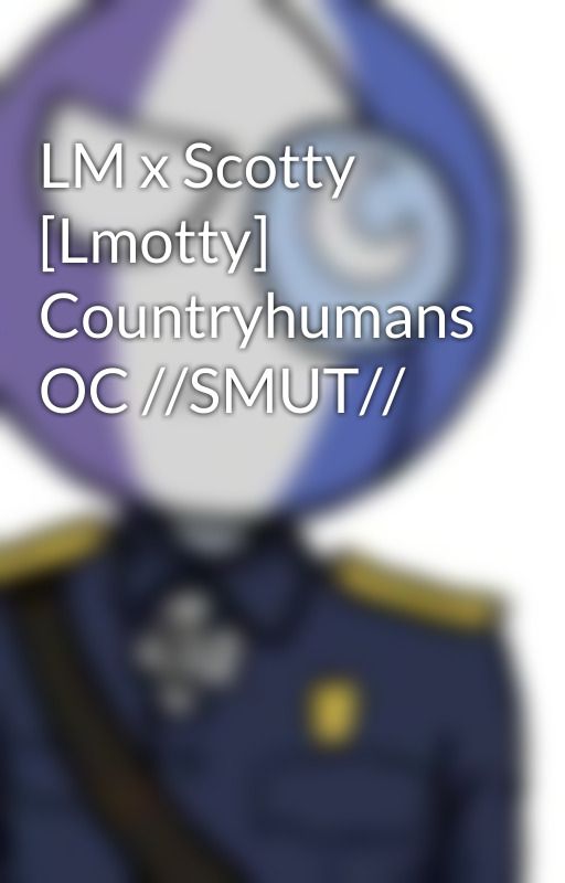 LM x Scotty [Lmotty] Countryhumans OC //SMUT// by heartbow4