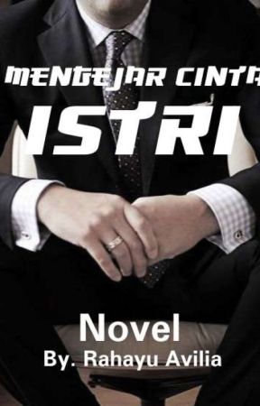 Mengejar Cinta Istri (SLOW UPDATE) by Rahayu_avilia