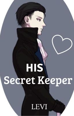 His Secret Keeper [Criminal Levi x Reader] - Modern AU cover