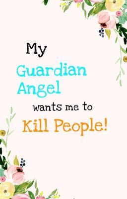 My Guardian Angel wants me to Kill People! cover