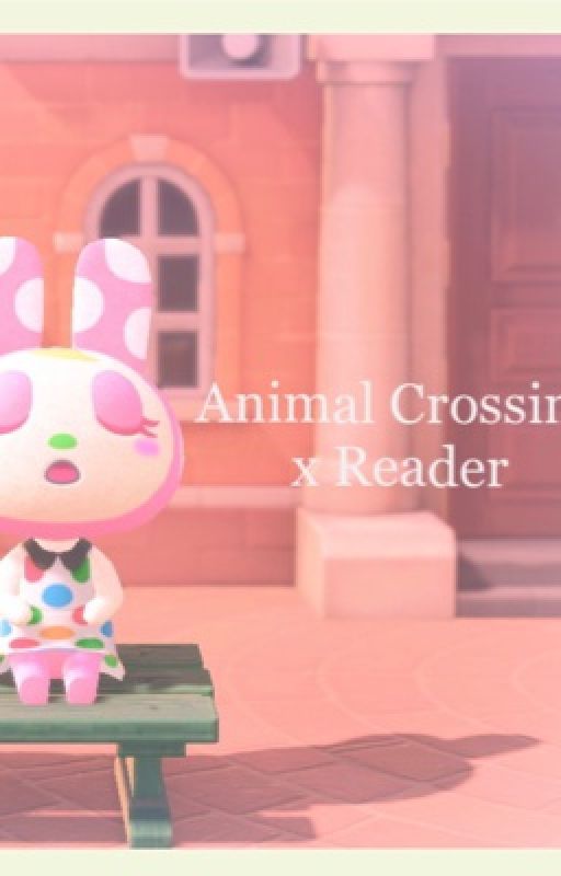 Animal Crossing Gijinkas X Reader ✨✨✨ by r0b0k1tty