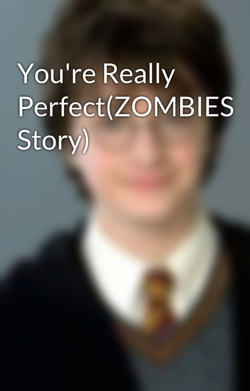 You're Really Perfect(ZOMBIES Story) by school_of_rock123