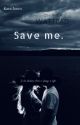 Save me. by KaraJones064