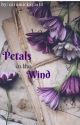 Petals in the Wind by caramickayla18