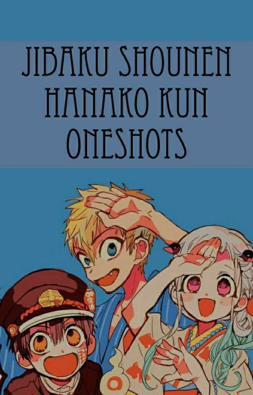 ×Jibaku Shounen Hanako-kun Oneshots× by Sayakauwu