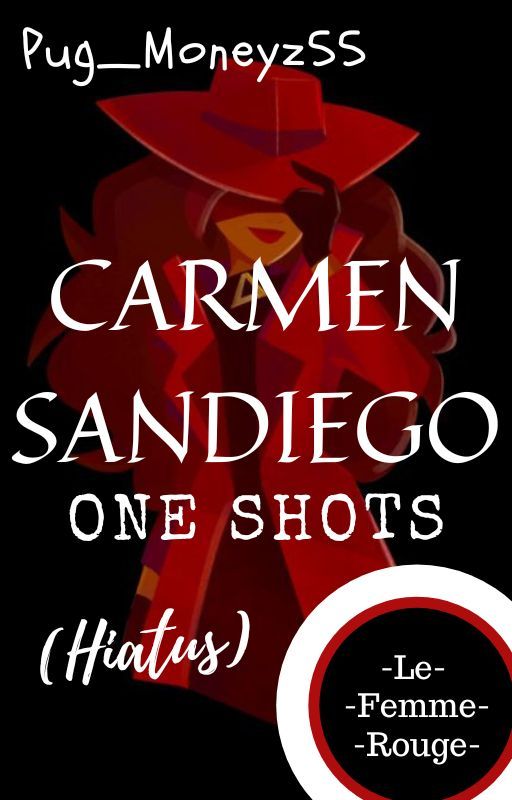 (Hiatus) Carmen Sandiego One Shots by Pug_Moneyz55