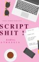 SCRIPTSHIT (TAMAT) by atressia